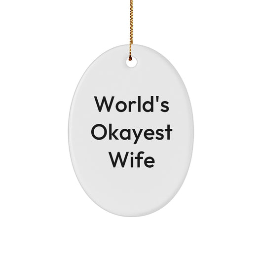 Funny Wife Gifts, Oval Ornament, World's Okayest Wife Quote, Gifts from Men to Wife, Christmas Unique Gifts - Image 1