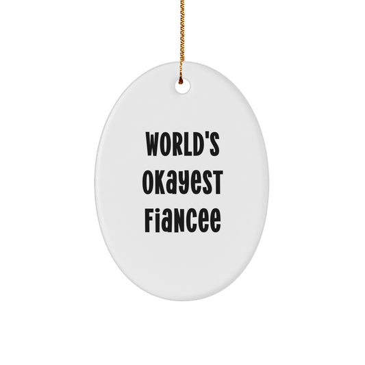 Funny Fiancee Gifts from Men - Unique Oval Ornament - World's Okayest Fiancee - Christmas Decorations - Image 1