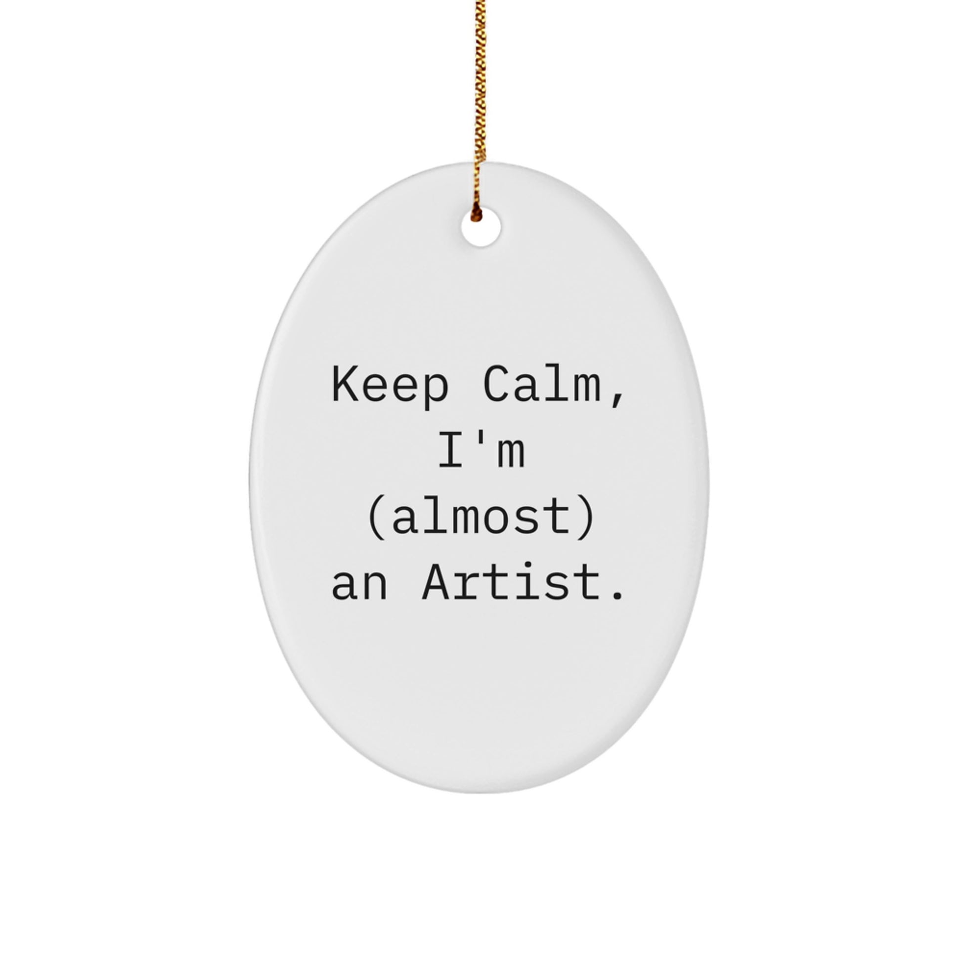 Funny Artist Oval Ornament Gifts from Friends for Artist Keep Calm, I'm (almost) An Artist - Unique Christmas Unique Gifts for Artist - Image 1