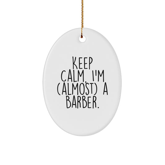 Funny Barber Oval Ornament Gifts from Friends, Christmas Unique Gifts for Men, Keep 'I'm (almost) A Barber.' - Image 1