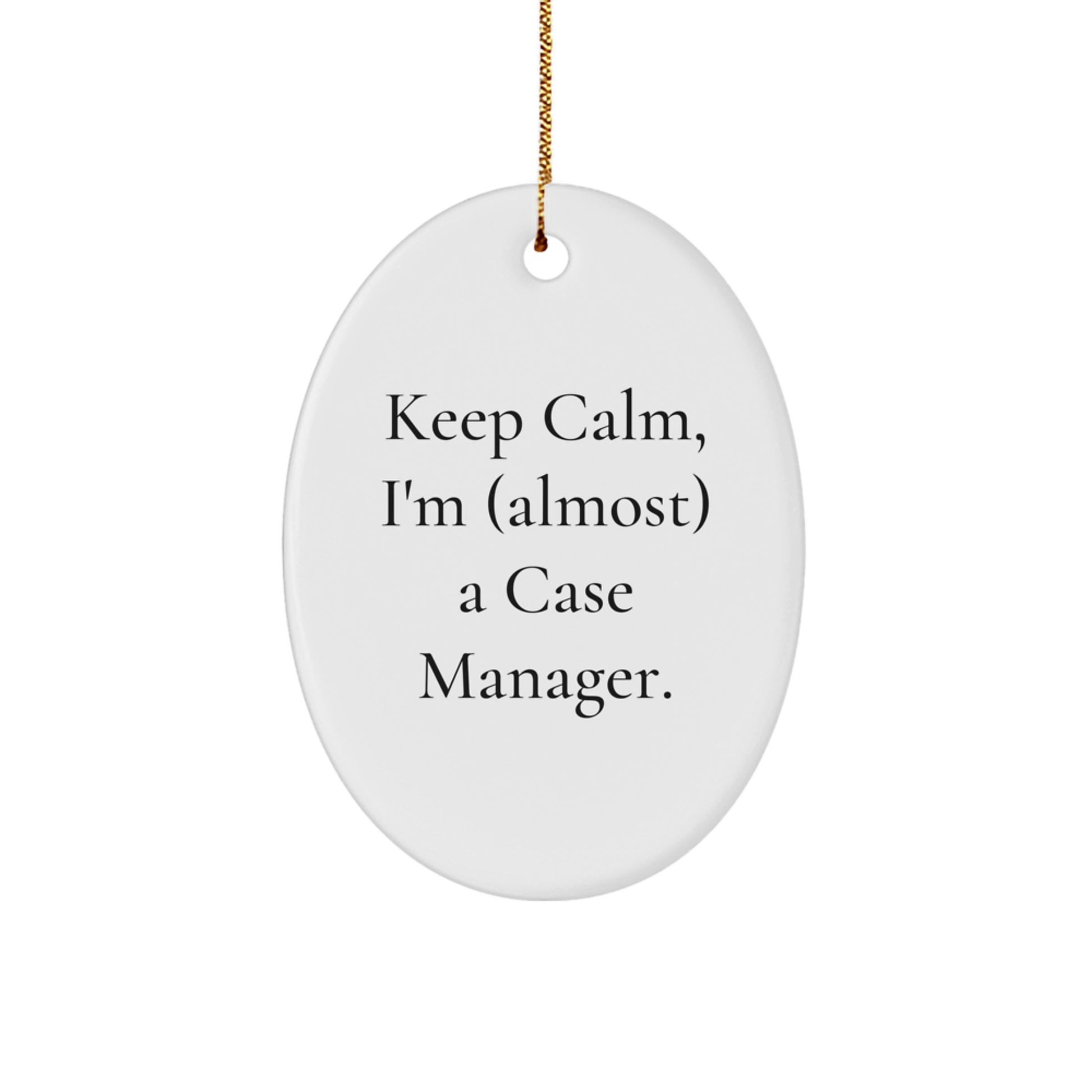 Funny Case Manager Gifts for Men, Oval Ornament, Keep Calm I'm almost a Case Manager, Gifts from Family to Friends - Image 1