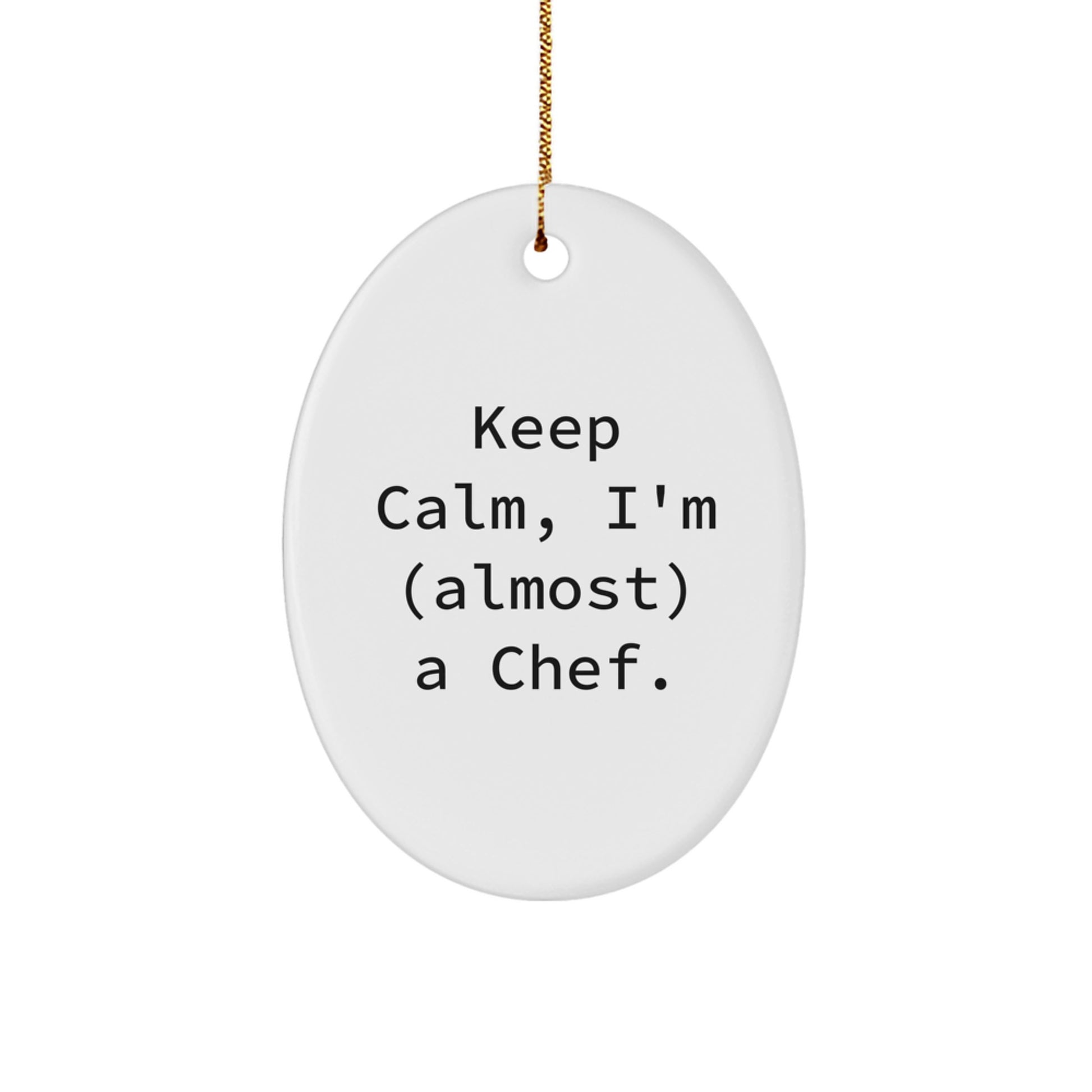 Funny Chef Oval Ornament Gifts from Family, Friends, Coworkers for Men, Women, Chef, Kitchen, Keep Calm, I'm (almost) A Chef. - Image 1