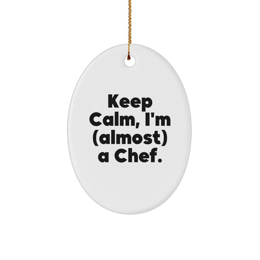 Funny Chef Oval Ornament Gifts from Men Friends, Inspirational Chef Christmas Unique Gifts for Chef Friends, Oval Ornament Quote 'Keep Calm I'm (almost) A Chef' Gifts for Men Friends - Image 1