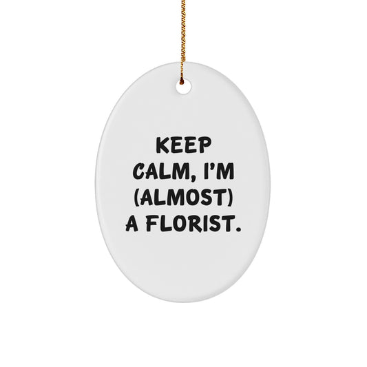 Funny Florist Gifts for Women - Oval Ornament - 'Keep Calm, I'm (almost) A Florist' Christmas Unique Presents from Friends to Female Florists - Image 1