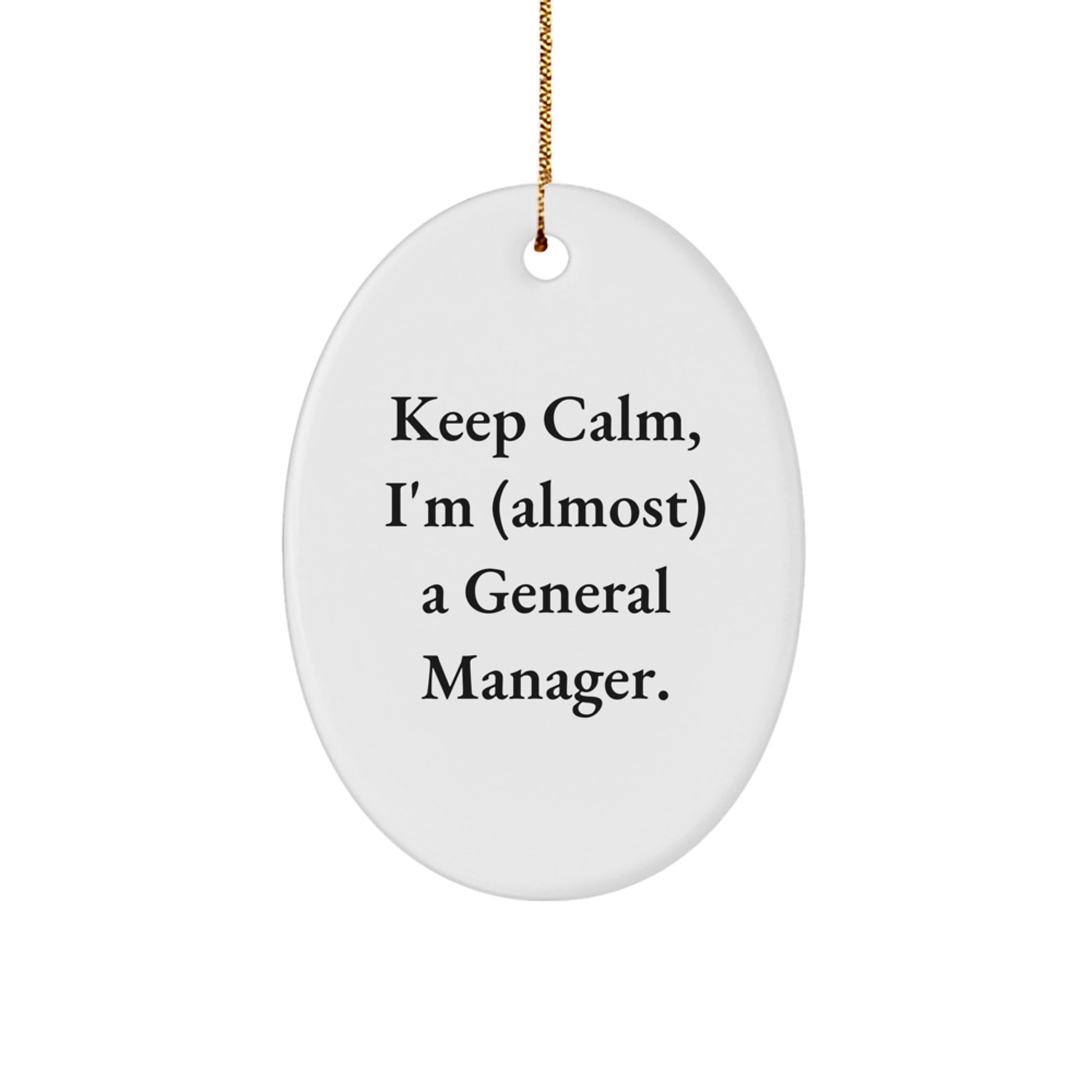 Funny General Manager Oval Ornament Gifts from Family for Christmas Unique Decorations - Keep Calm I'm (almost) A General Manager - Image 1