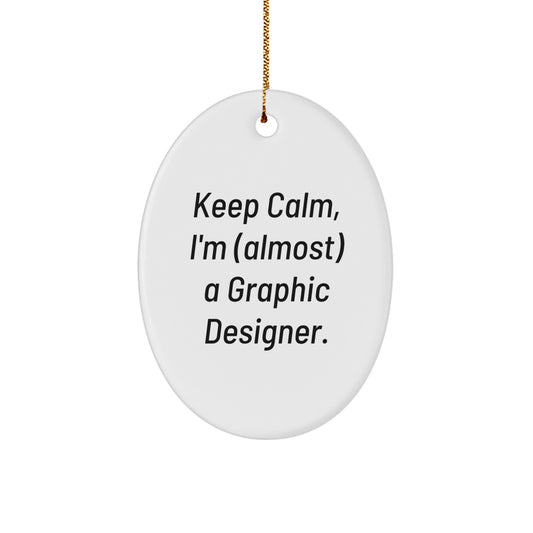 Funny Graphic Designer Oval Ornament Gifts for Men and Women - Keep Calm, I'm (almost) A Graphic Designer. - Oval Ornament Christmas Unique Gifts from Friends to Family - Image 1