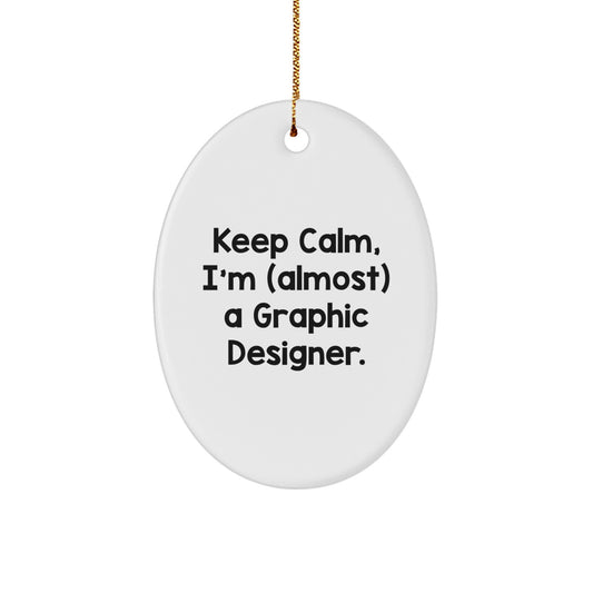 Funny Graphic Designer Gifts for Him - Oval Ornament Keep Calm, I'm (almost) A Graphic Designer. Gifts from Friends, Coworkers, Family to Graphic Designers, Men, Women, Christmas Unique Gifts - Image 1