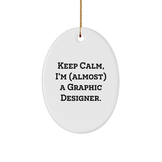 Oval Ornament Gifts from Friends, Family, or Coworkers to Graphic Designer, Funny Quote 'Keep Calm, I'm (almost) A Graphic Designer.' - Image 1