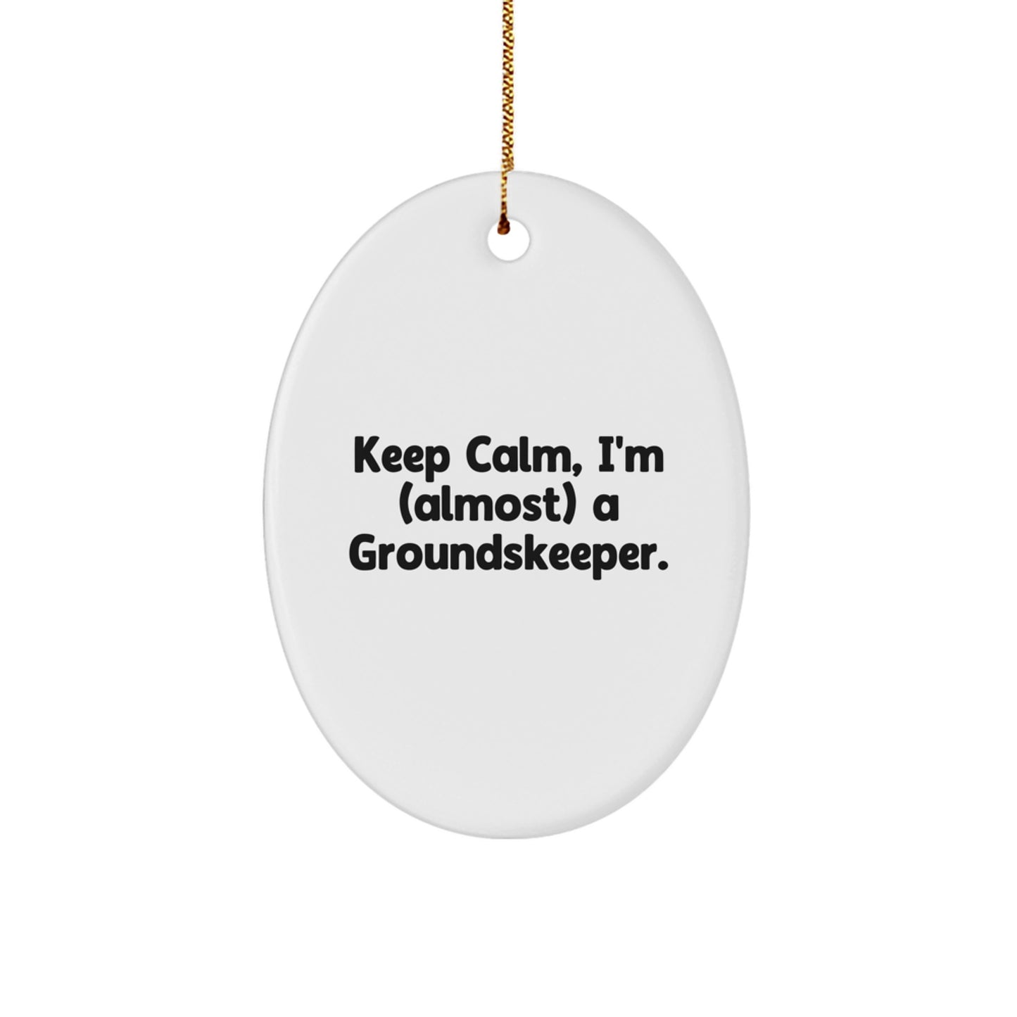 Funny groundskeeper Gifts for Men, 'Keep Calm, I'm (almost) A groundskeeper', Oval Ornament, Christmas Unique Decorations for groundskeeper, Gifts from Friends, Family, Coworkers - Image 1