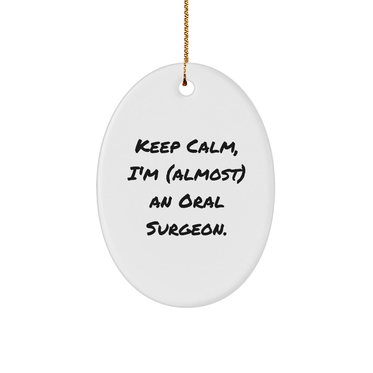 Funny Oral Surgeon Gifts for Christmas - Oval Ornament for 'Keep Calm I'm almost An Oral Surgeon' - Gifts from Friends to Oral Surgeon - Image 1