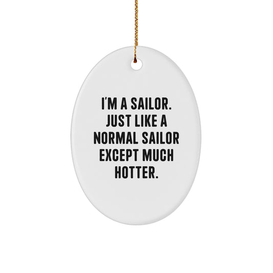 Sailor Gifts for Men Funny Oval Ornament, I'm A Sailor, Christmas Unique Decorations from Friends, Oval Shaped White MDF - Image 1