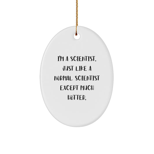 Funny Scientist Gifts from Friends - Oval Ornament, Scientist Quote, White, Christmas Unique Gifts for Scientist - Image 1