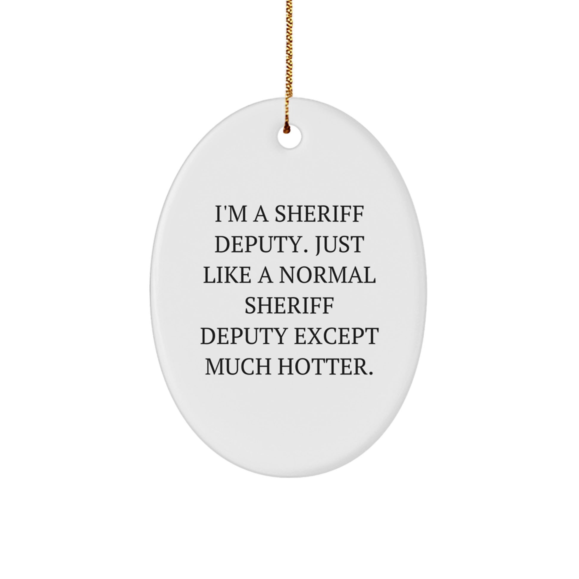 Funny Sheriff Deputy Christmas Unique Gifts for Men Oval Ornament from Friends - Image 1