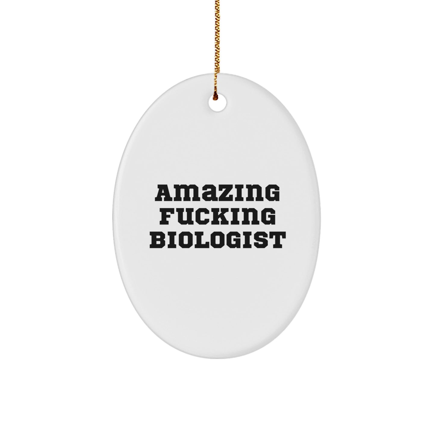 Funny Biologist Gifts for Men - Oval Ornament with Amazing F--king Biologist Quote, Perfect for Christmas Unique Gifts from Friends and Family - Image 1