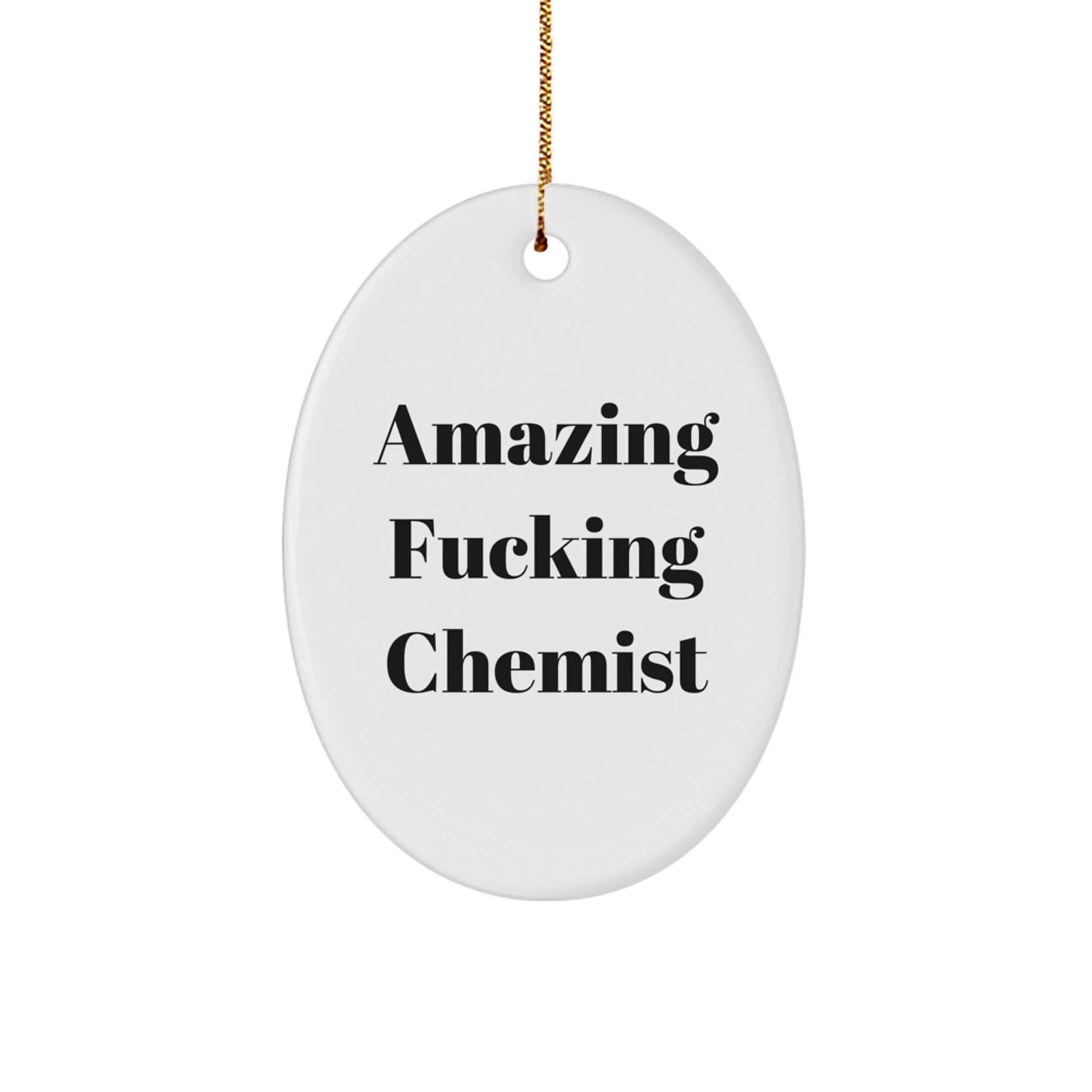 Funny Chemist Gifts from Friends Christmas Unique Oval Ornament 'Amazing F--king Chemist' for Men, Women, Family - Christmas Unique Gifts for Chemist - Image 1