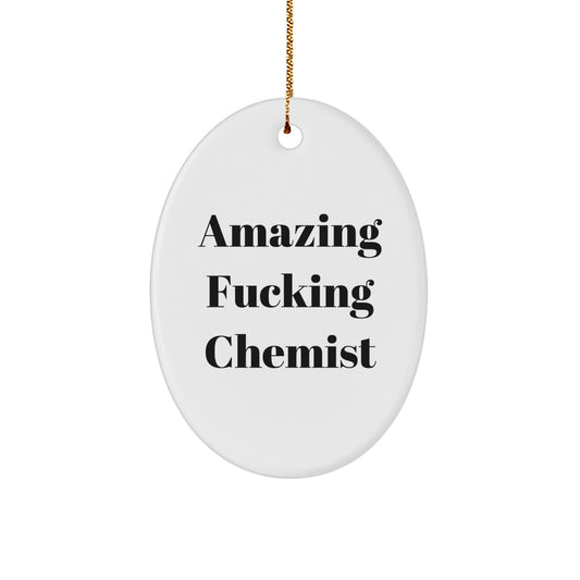 Funny Chemist Gifts from Friends Christmas Unique Oval Ornament 'Amazing F--king Chemist' for Men, Women, Family - Christmas Unique Gifts for Chemist - Image 1