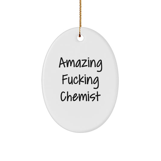 Funny Chemist Gifts for Friends, Oval Ornament with Amazing F--king Chemist Quote, Unique Christmas Memorable Presents for Chemist Lovers, Gifts from Friends to Family - Image 1