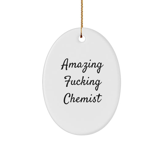 Funny Chemist Gifts for Friends - Oval Ornament with 'Amazing F--king Chemist' Quote - Christmas Unique Gifts from Men to Women - Image 1