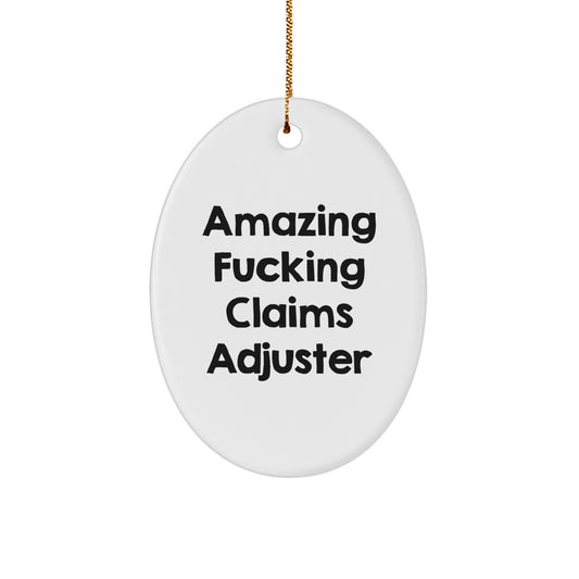 Funny Christmas Unique Gifts from Men to Claims Adjusters - Claims Adjuster Oval Ornament, Humorous Quote Inside - Unique Christmas Unique Gifts for Friends and Family - Image 1