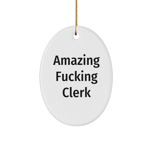 Funny Clerk Gifts from Friends, Amazing 'F--king Clerk' Oval Ornament, White Christmas Decorations, Clerk Office - Image 1