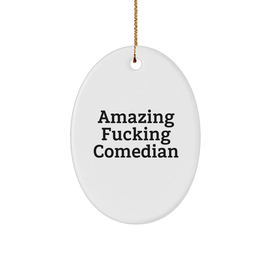 Amazing F--king Comedian Christmas Unique Gifts for Comedian Lover Friends Oval Ornament Gifts from Men to Comedian - Image 1