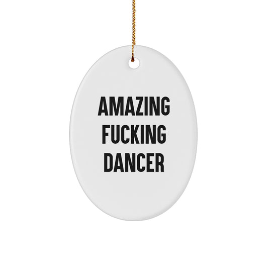 Funny Dancer Gifts for Dancer Friends and Family, Oval Ornament with Amazing F--king Dancer Quote, Christmas Unique Present - Image 1