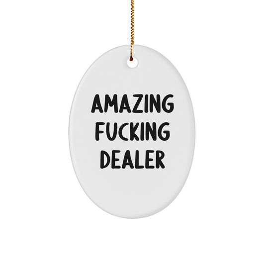 Funny Dealer Oval Ornament Gifts from Friends, Christmas Unique Gifts for Dealer, Oval Ornament Dealer Quote - Amazing F--king Dealer, White Oval Shaped MDF Material, Sublimation Printing - Image 1