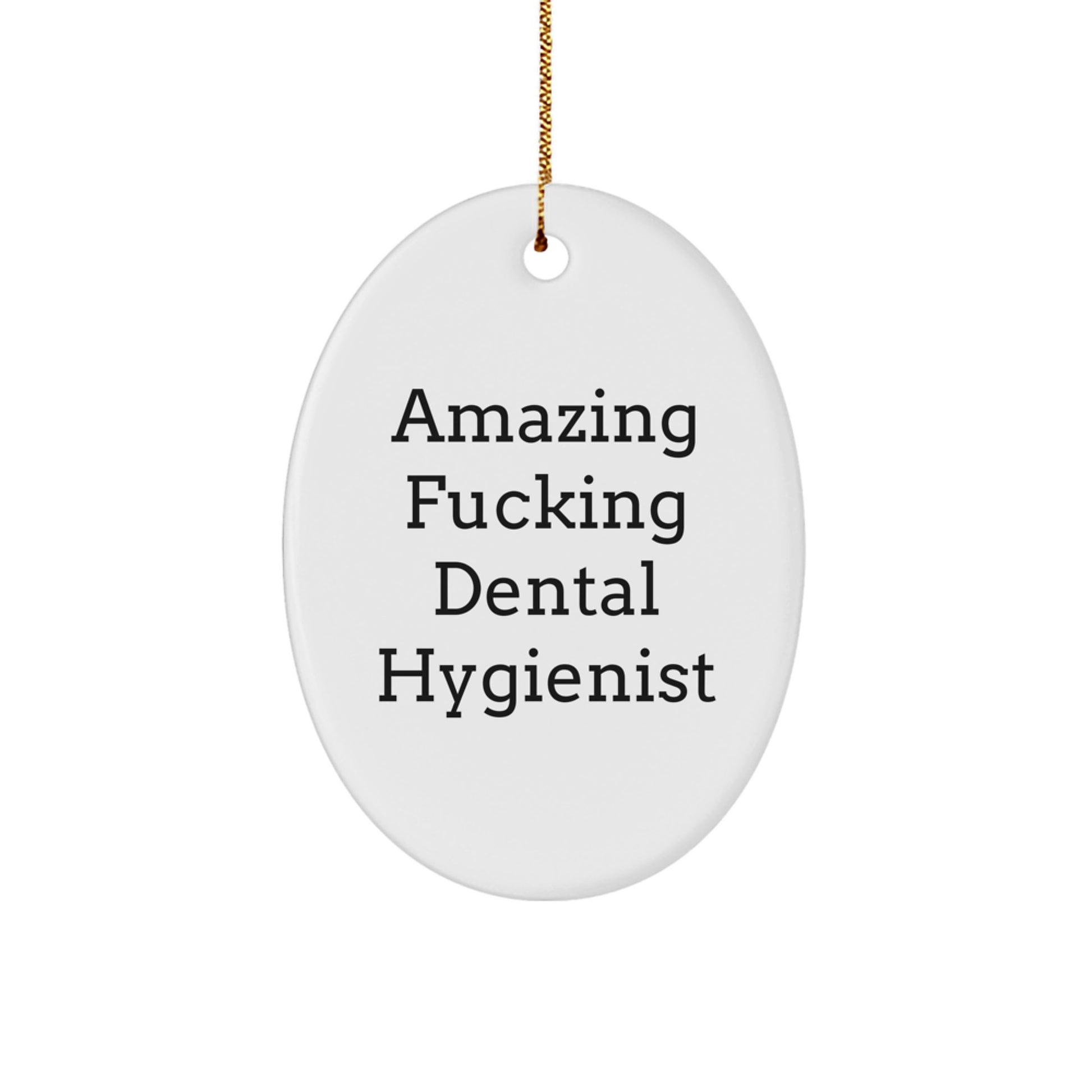 Funny Dental Hygienist Gifts for Men - Oval Ornament with 'Amazing F--king Dental Hygienist' Quote, Christmas Unique Gifts from Friends, Coworkers, Family - Dental Hygienist Appreciation - Image 1