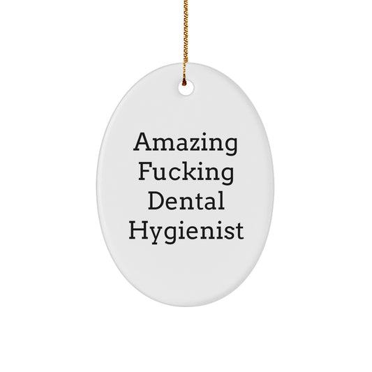 Funny Dental Hygienist Gifts for Men - Oval Ornament with 'Amazing F--king Dental Hygienist' Quote, Christmas Unique Gifts from Friends, Coworkers, Family - Dental Hygienist Appreciation - Image 1