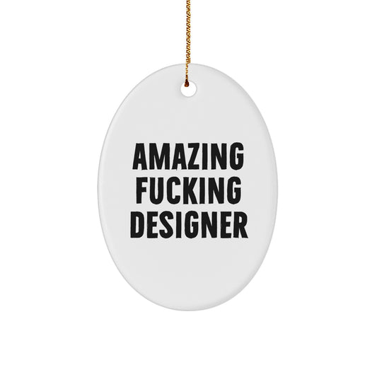 Designer Oval Ornament Gifts from Friends for Family - Amazing F--king Designer - Image 1
