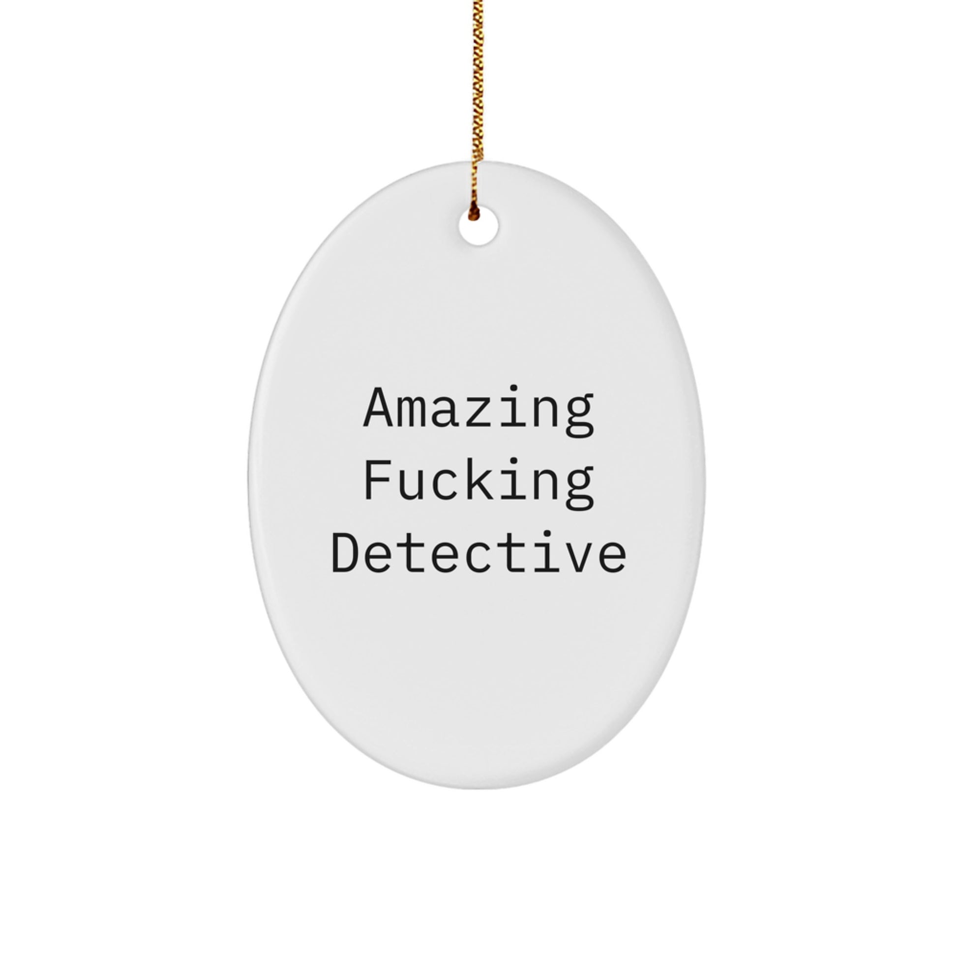 Funny Detective Christmas Oval Ornament Gifts from Friends for Detective Men, Amazing 'F--king Detective' Decorative Accent - Image 1