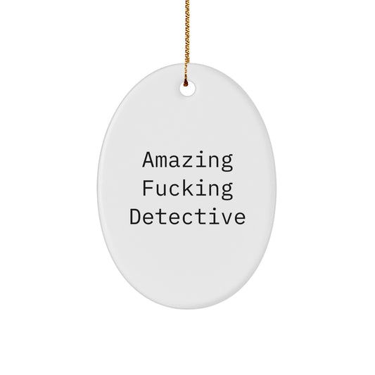 Funny Detective Christmas Oval Ornament Gifts from Friends for Detective Men, Amazing 'F--king Detective' Decorative Accent - Image 1