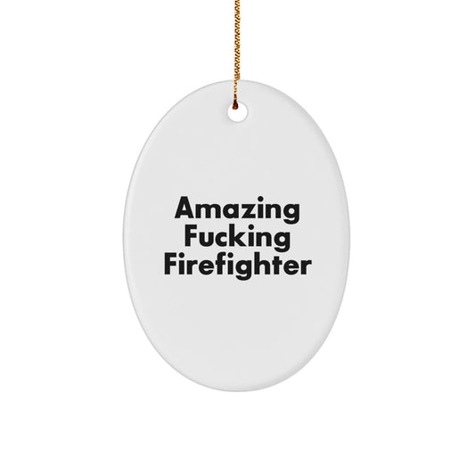 Funny Firefighter Oval Ornament Gifts for Men, Unique Firefighter Christmas Decorations, Oval Shaped, White, Amazing F--king Firefighter Quote, Gifts from Family, Friends, Coworkers - Image 1