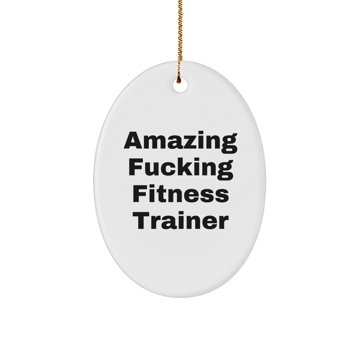 Funny Fitness Trainer Gifts from Friends Unique Oval Ornaments for Christmas - 'Amazing F--king Fitness Trainer' White Oval Shaped Decorative Figurine - Image 1