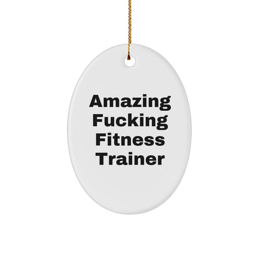 Funny Fitness Trainer Gifts from Friends Unique Oval Ornaments for Christmas - 'Amazing F--king Fitness Trainer' White Oval Shaped Decorative Figurine - Image 1