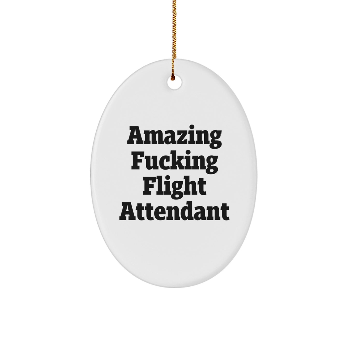 Funny Flight Attendant Gifts for Men, Unique Oval Ornament for Flight Attendant Enthusiasts, Amazing F--king Flight Attendant Christmas Unique Gifts from Friends - Image 1