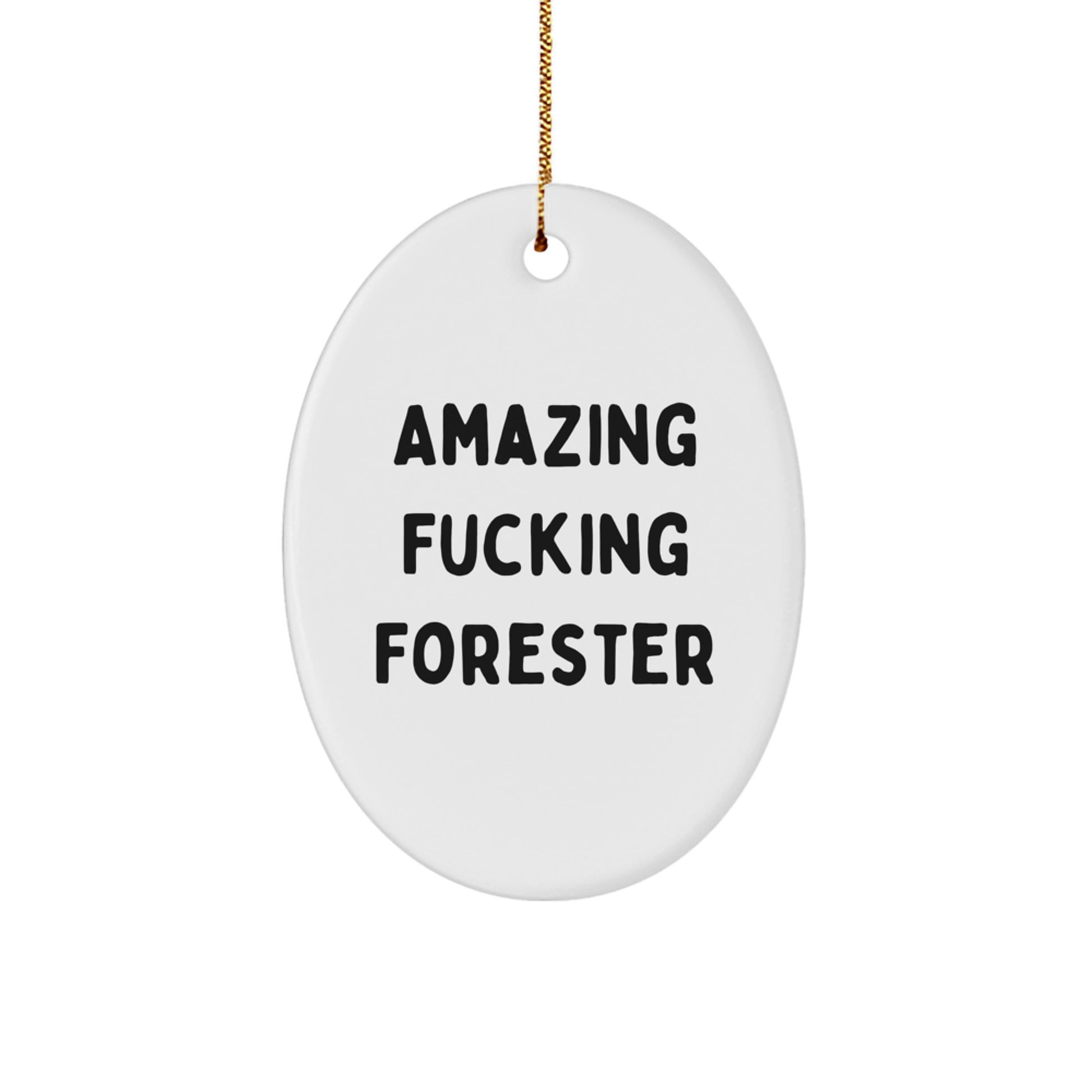 Funny Forester Gifts from Friends - Oval Ornament for Forester, Amazing F--king Forester Christmas Unique Gifts - Image 1