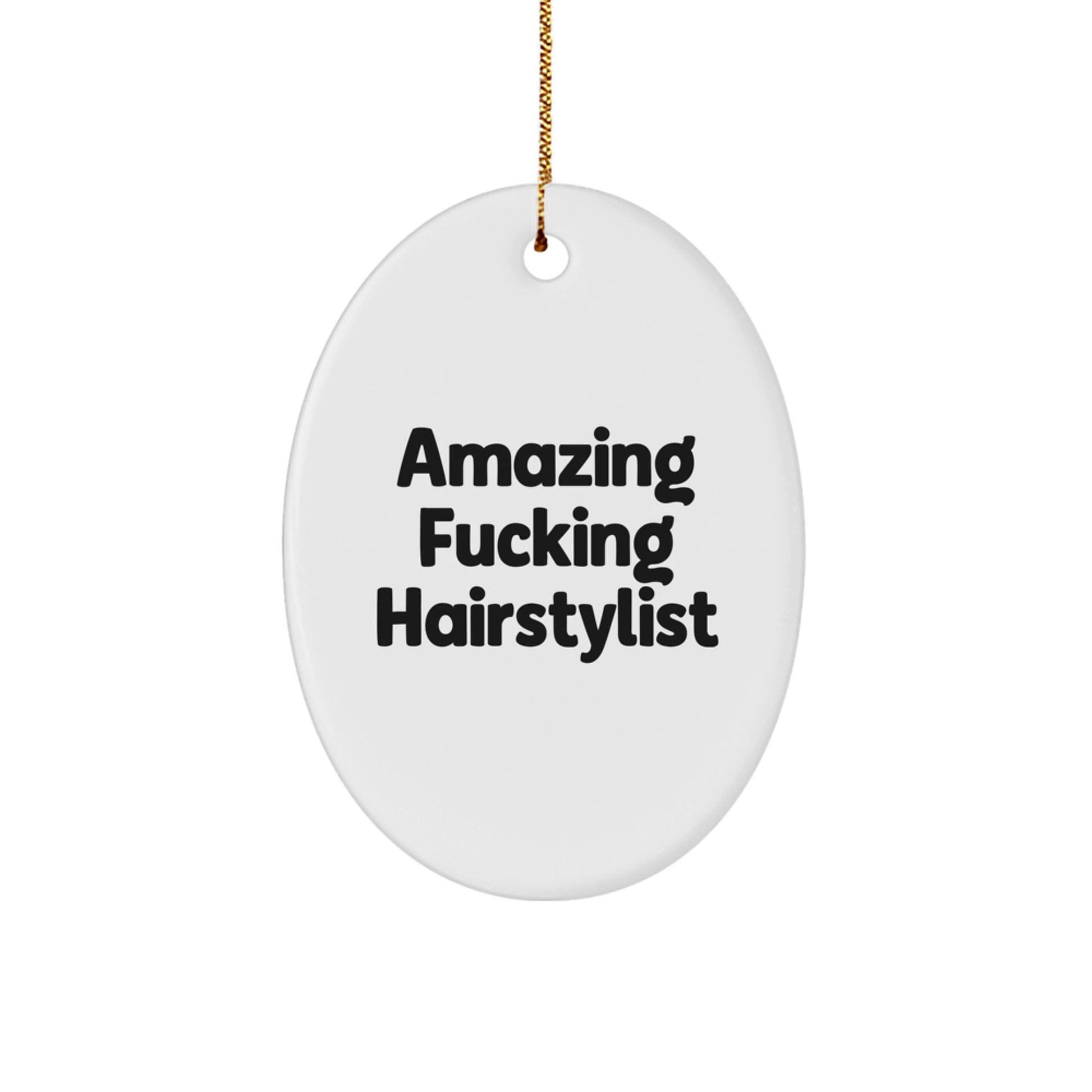 Funny Hairstylist Gifts from Friends, Oval Ornament for Hairstylist Men, Amazing F--king Hairstylist Christmas Unique Gifts - Image 1