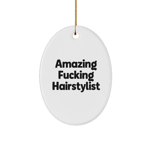 Funny Hairstylist Gifts from Friends, Oval Ornament for Hairstylist Men, Amazing F--king Hairstylist Christmas Unique Gifts - Image 1