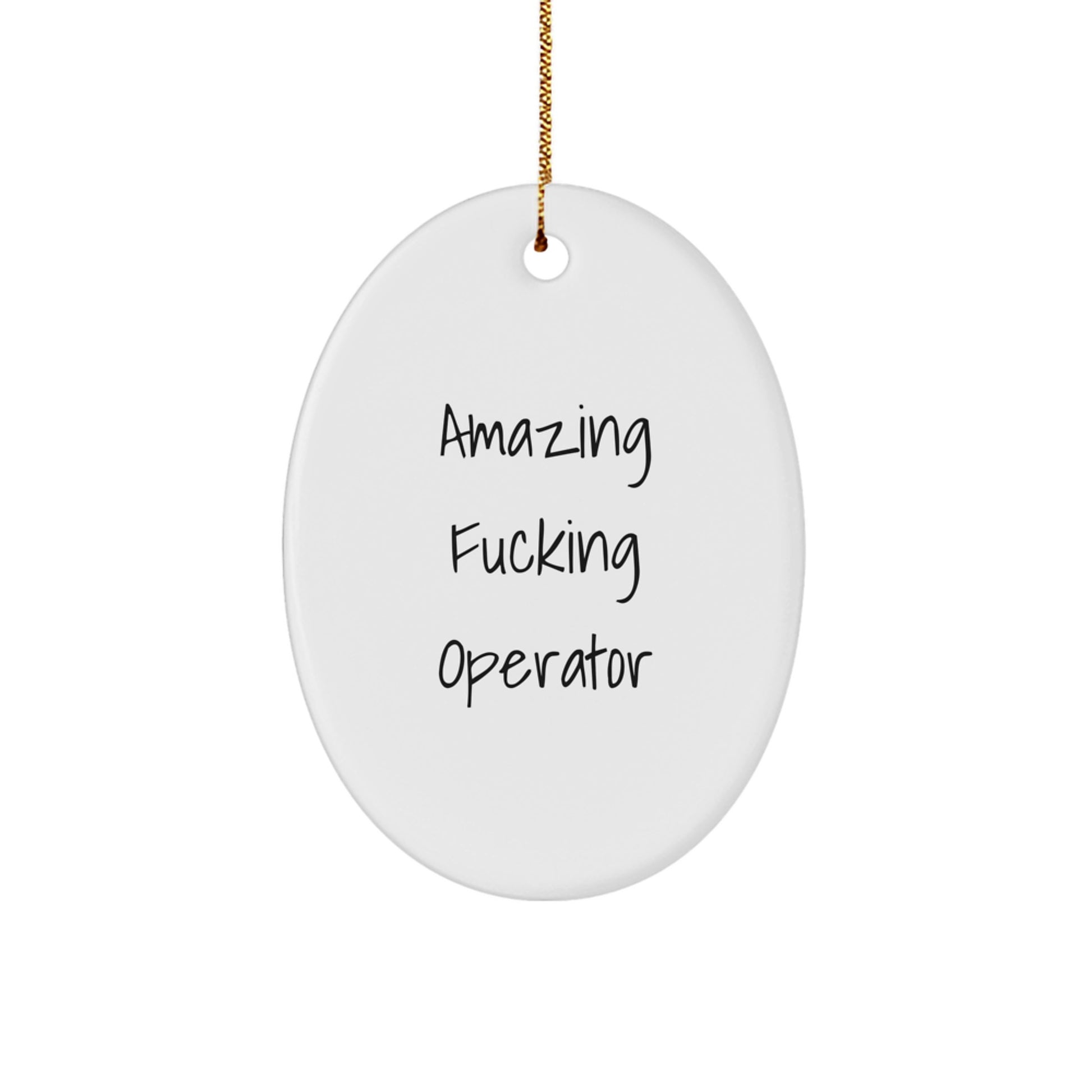 Funny Operator Gifts for Christmas - Operator Oval Ornament, 'Amazing F--king Operator' Quote, Gifts from Friends, Family, or Coworkers - Image 1