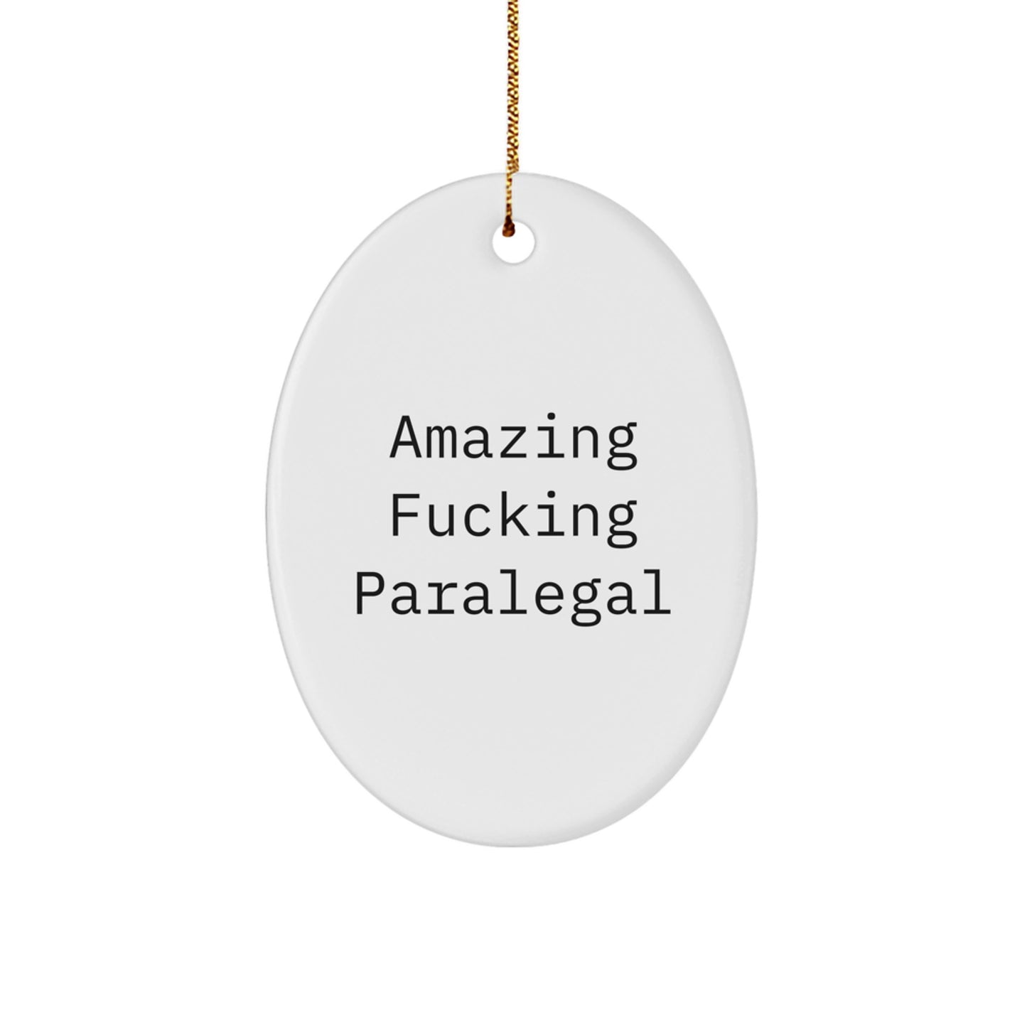 Funny Paralegal Gifts from Men to Friends for Christmas Unique Oval Ornament - Amazing F--king Paralegal - Image 1