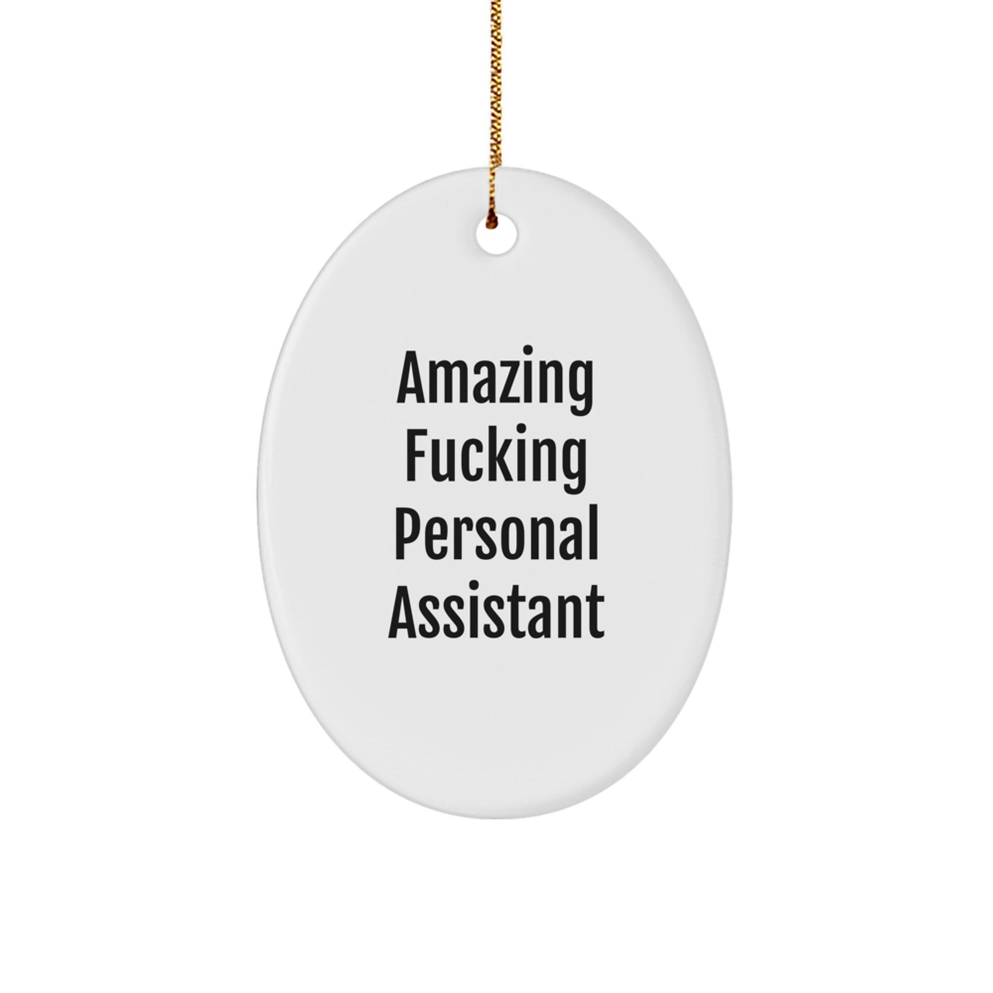 Funny Personal Assistant Oval Ornament Gifts from Friends for Christmas, Amazing F--king Personal Assistant Oval Shaped Decorations, Unique White Oval Ornament for Personal Assistant Gifts - Image 1