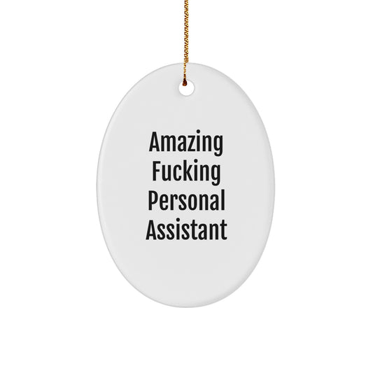 Funny Personal Assistant Oval Ornament Gifts from Friends for Christmas, Amazing F--king Personal Assistant Oval Shaped Decorations, Unique White Oval Ornament for Personal Assistant Gifts - Image 1
