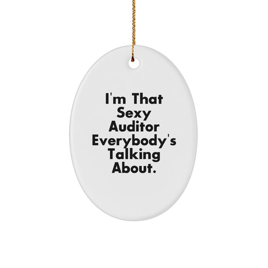Funny Auditor Gifts from Men to Friends, Oval Ornament I'm That Sexy Auditor Everybody's Talking About Gifts for Christmas Unique Presents - Image 1