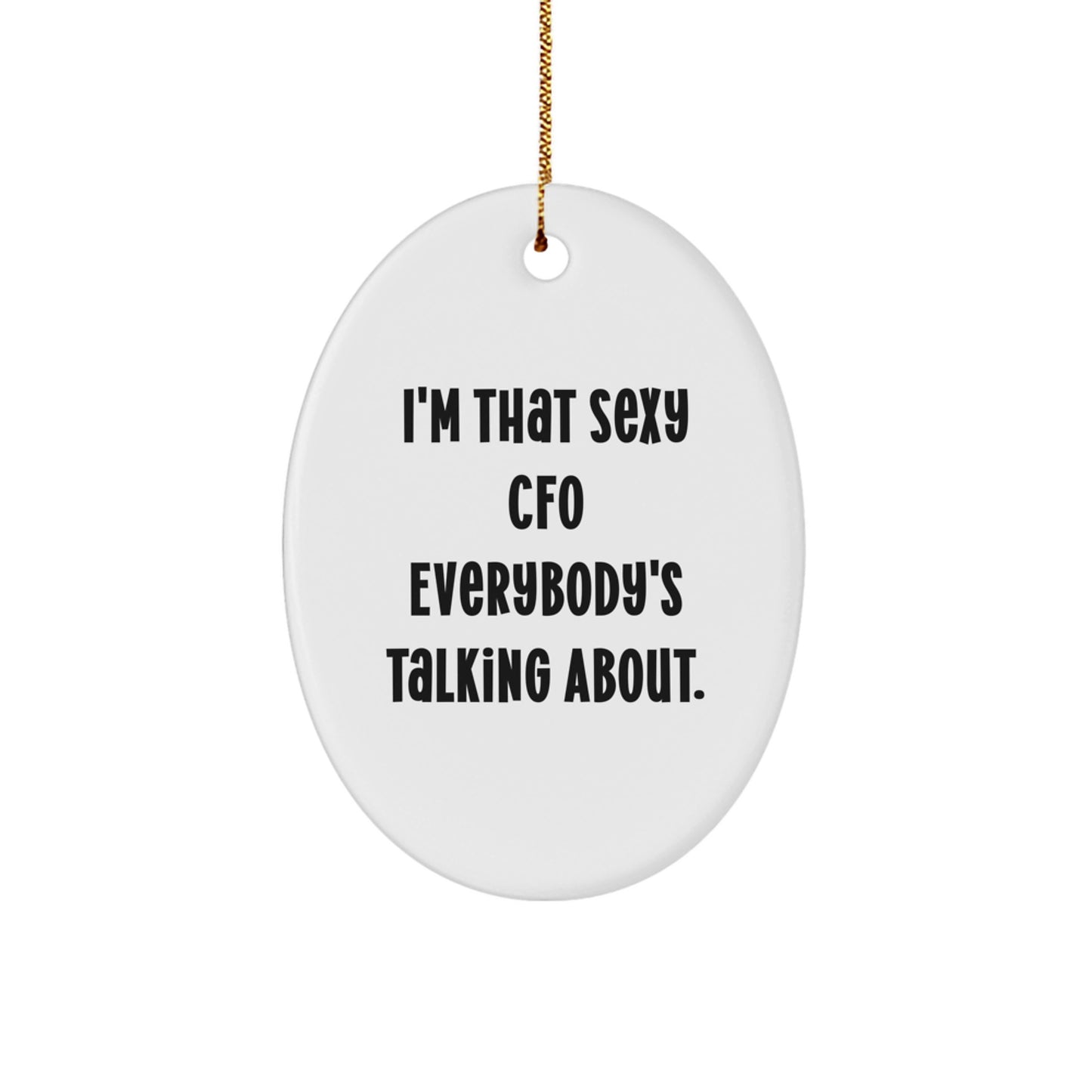 Funny CFO Gifts for Women, I'm That Sexy Cfo Everybody's Talking About. Oval Ornament, Christmas Unique Gifts from Friends - Image 1
