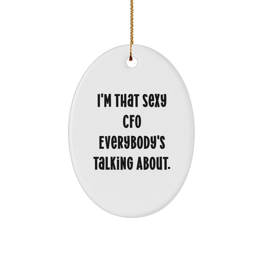 Funny CFO Gifts for Women, I'm That Sexy Cfo Everybody's Talking About. Oval Ornament, Christmas Unique Gifts from Friends - Image 1