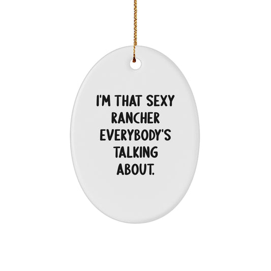 Funny Rancher Gifts from Friends Oval Ornament, Christmas Unique Presents for Rancher Men, 'I'm That Sexy Rancher Everybody's Talking About.' - Image 1