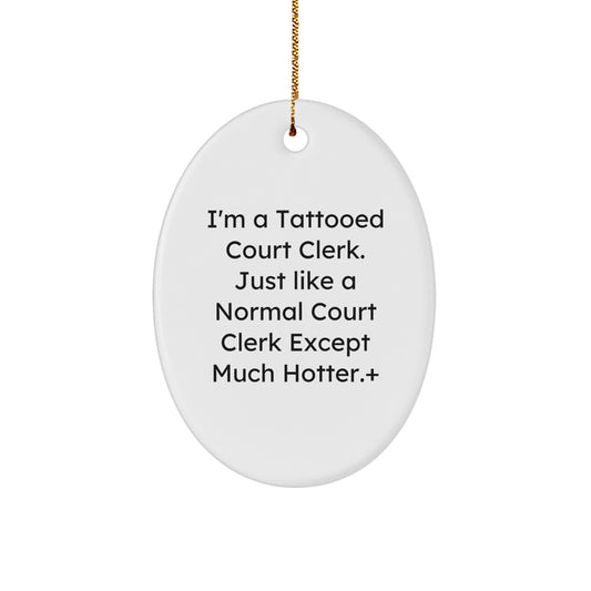 Funny Court Clerk Gifts, Christmas Unique Oval Ornament for Court Clerks - Gifts from Friends and Family, 'I'm A Tattooed Court Clerk' Decor - Image 1