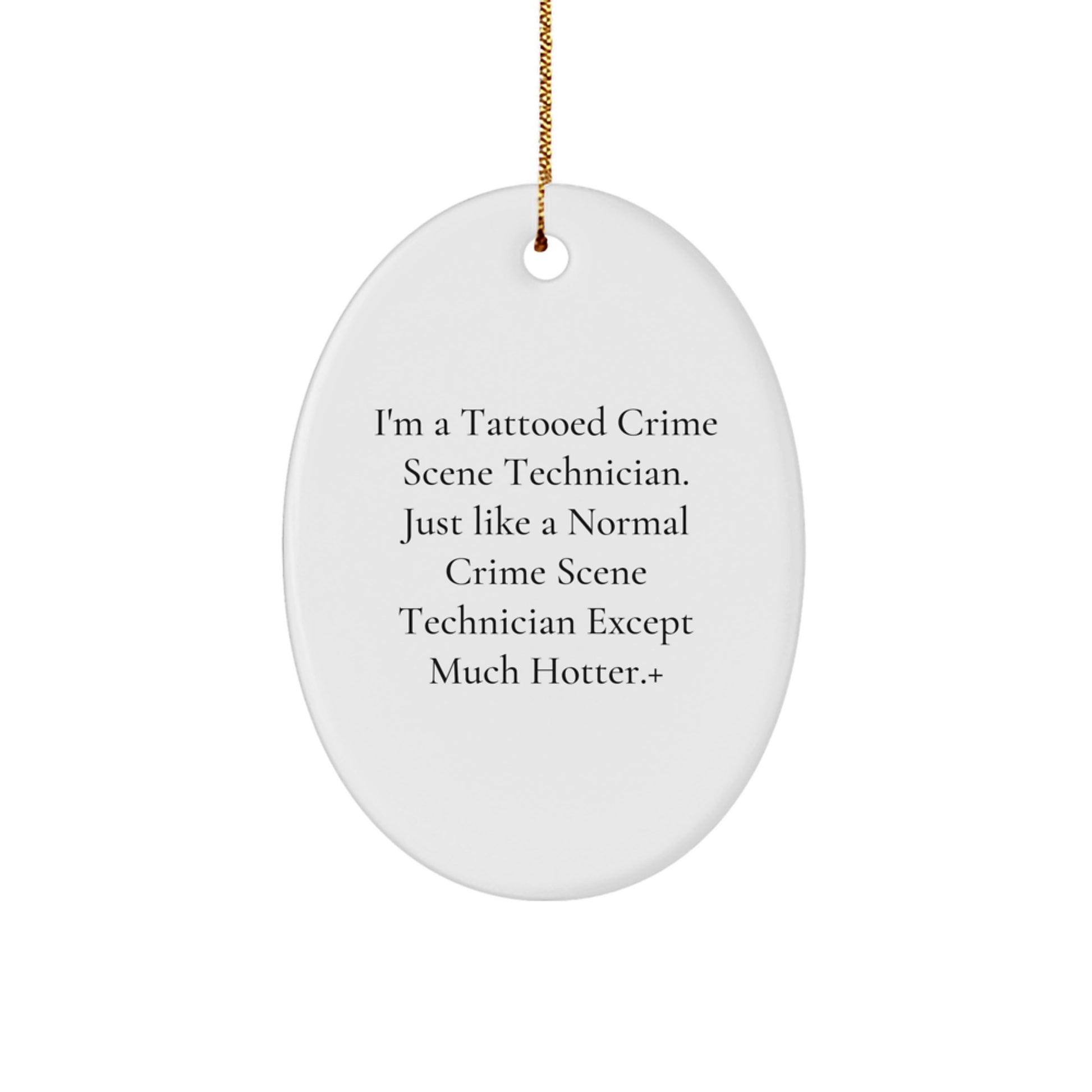 Funny Crime Scene Technician Oval Ornament Gifts from Friends and Family for Men and Women - Tattooed Crime Scene Technician Christmas Unique Ornament - Image 1