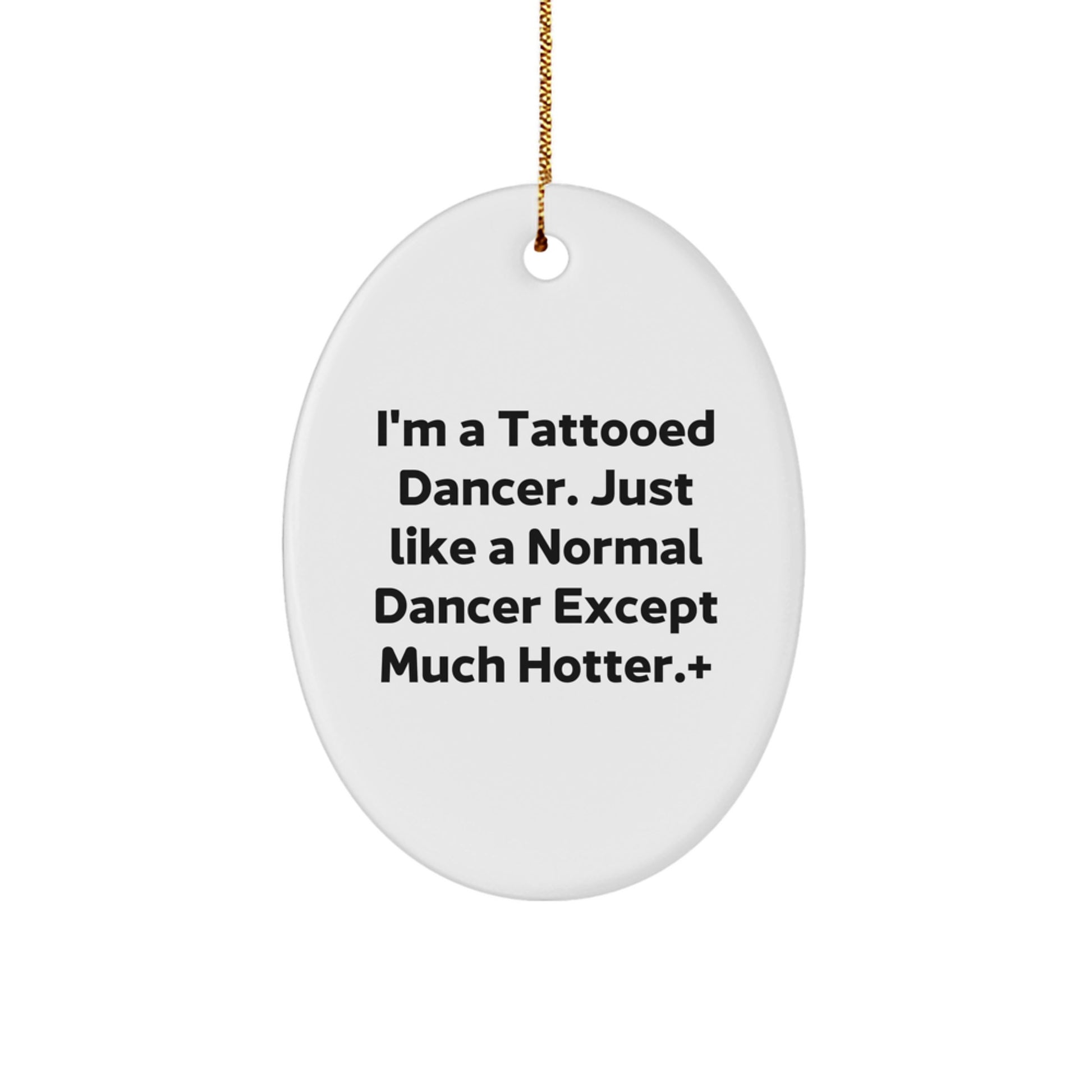 Funny Dancer Christmas Oval Ornament Gifts for Friends from Men, Unique Dancer Decorations, I'm A Tattooed Dancer Gifts for Women - Image 1